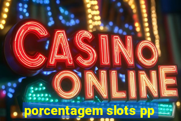 porcentagem slots pp