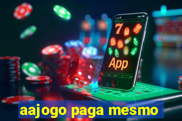 aajogo paga mesmo