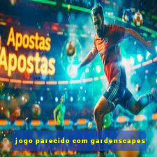 jogo parecido com gardenscapes