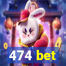 474 bet