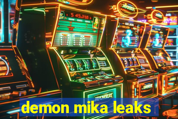 demon mika leaks