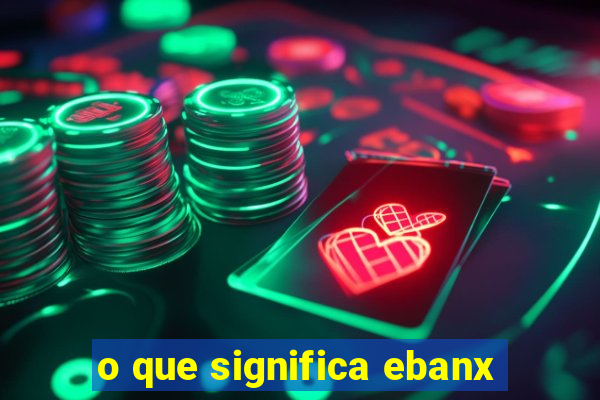 o que significa ebanx