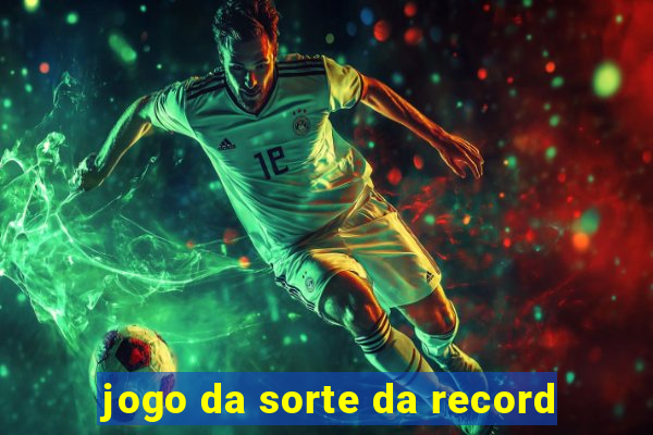 jogo da sorte da record