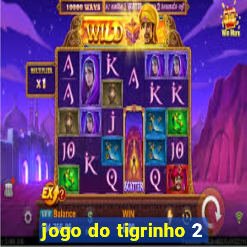 jogo do tigrinho 2