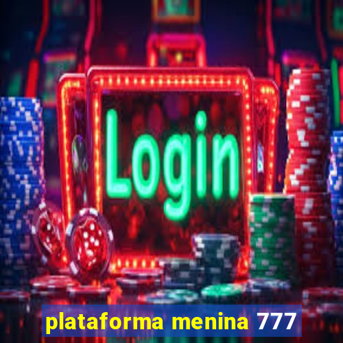 plataforma menina 777