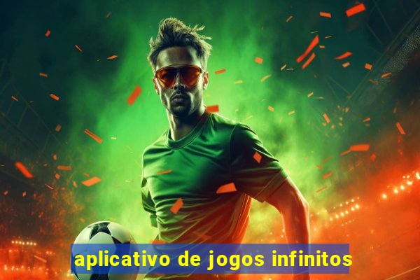 aplicativo de jogos infinitos