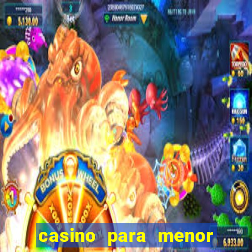 casino para menor de 18