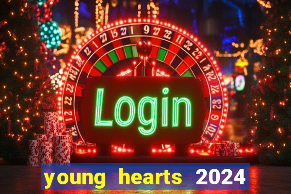 young hearts 2024 assistir online grátis