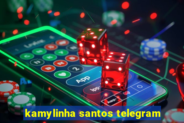 kamylinha santos telegram