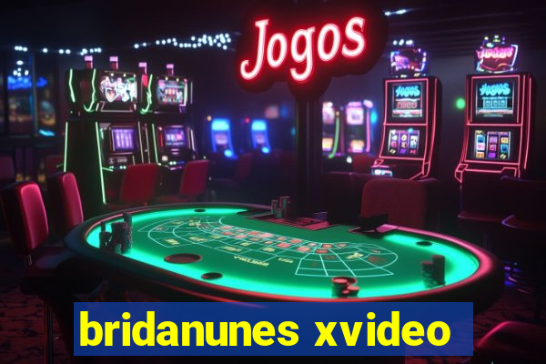 bridanunes xvideo