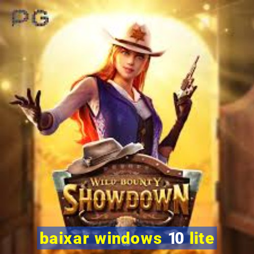 baixar windows 10 lite