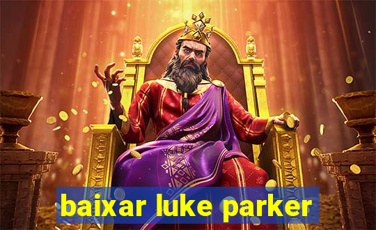 baixar luke parker