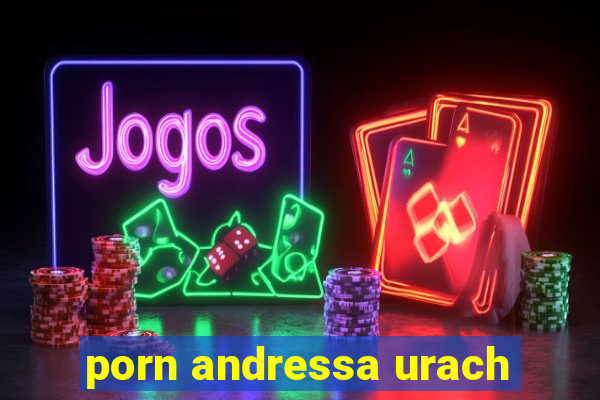 porn andressa urach