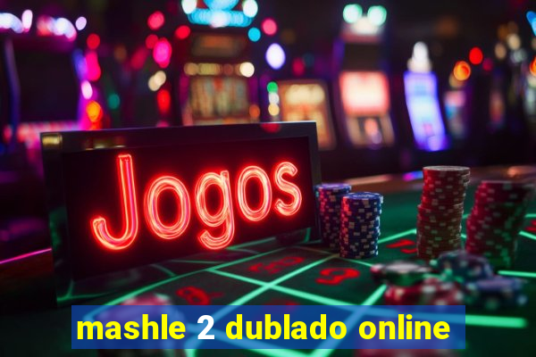 mashle 2 dublado online