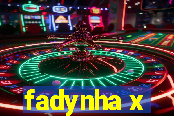 fadynha x