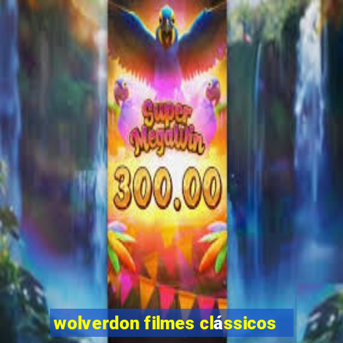 wolverdon filmes clássicos