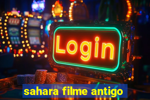 sahara filme antigo