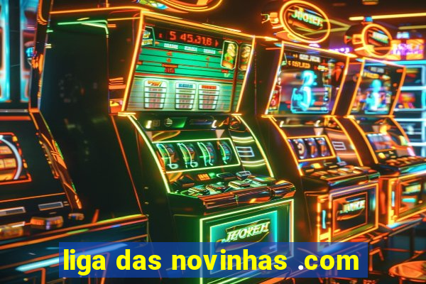 liga das novinhas .com