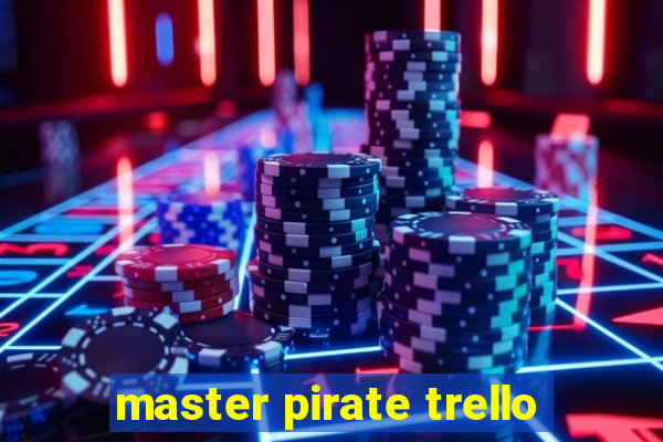 master pirate trello