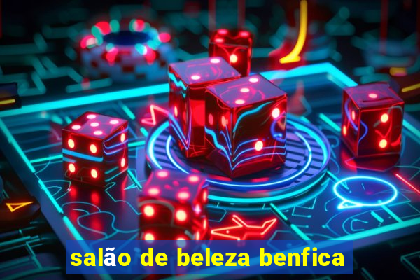 salão de beleza benfica