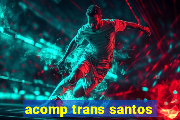 acomp trans santos